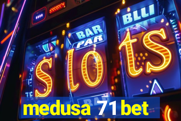 medusa 71 bet